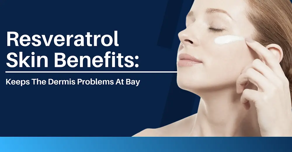 Resveratrol Skin Benefits: Resveratrol Skin Benefits: