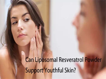 Can Liposomal Resveratrol Powder Support Youthful Skin?