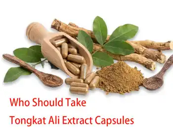 Who Should Take Tongkat Ali Extract Capsules—and Why?