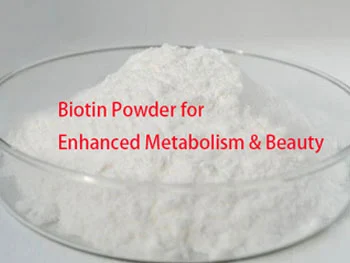 Why Choose Pure Biotin Powder for Enhanced Metabolism & Beauty?