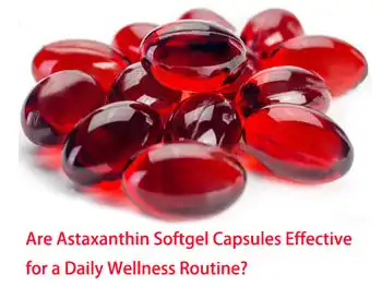 Are Astaxanthin Softgel Capsules Effective for a Daily Wellness Routine?